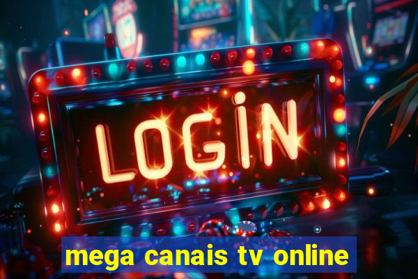 mega canais tv online